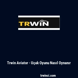 Trwin Aviator - Uçak Oyunu Nasıl Oynanır