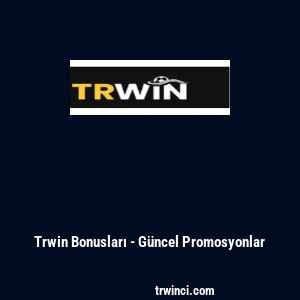 Trwin Bonusları - G&uuml;ncel Promosyonlar
