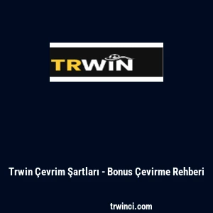 Trwin Çevrim Şartları - Bonus Çevirme Rehberi